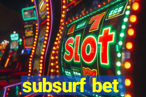 subsurf bet